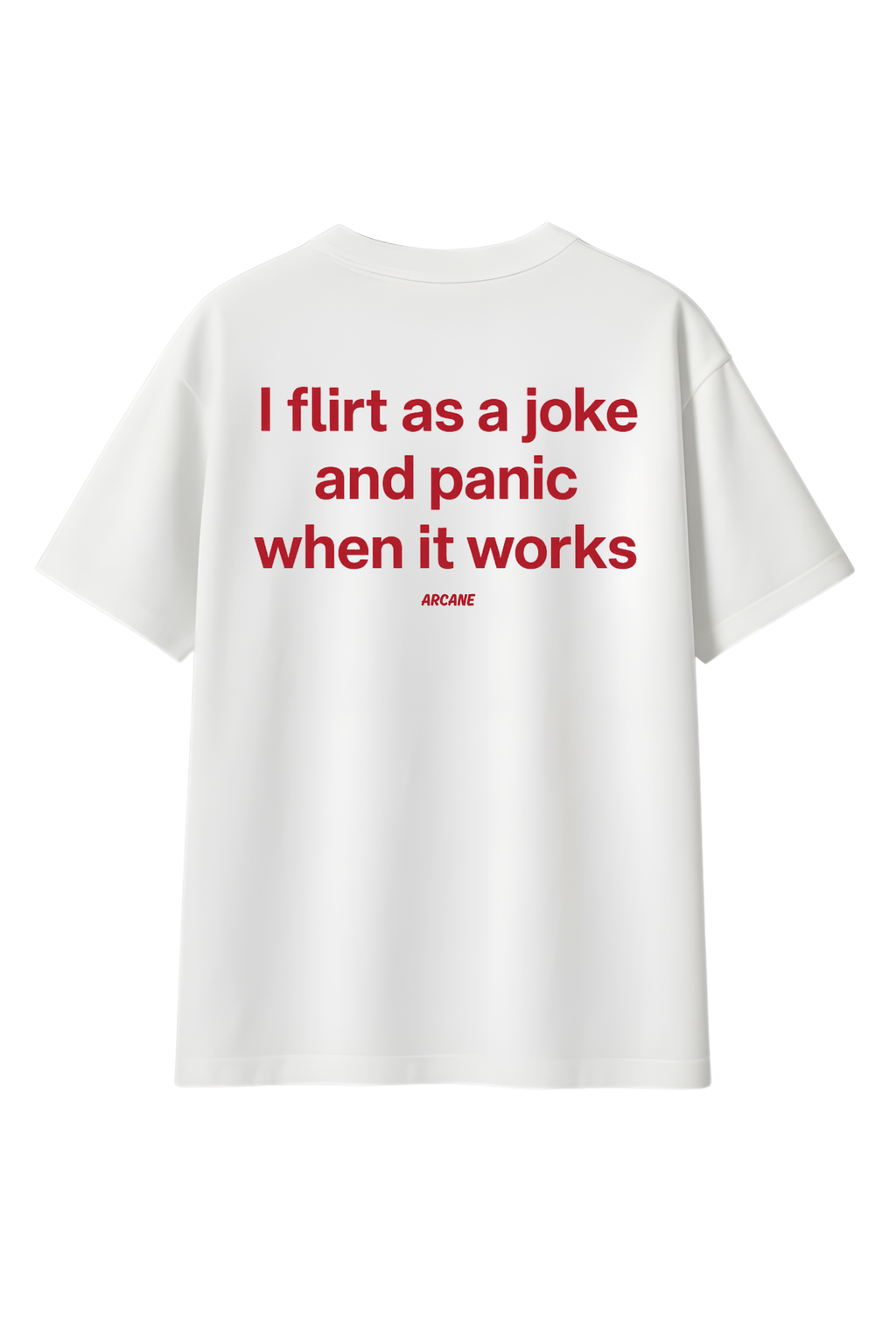 I Flirt As a Joke and Panic When It Works - Tee by Arcane