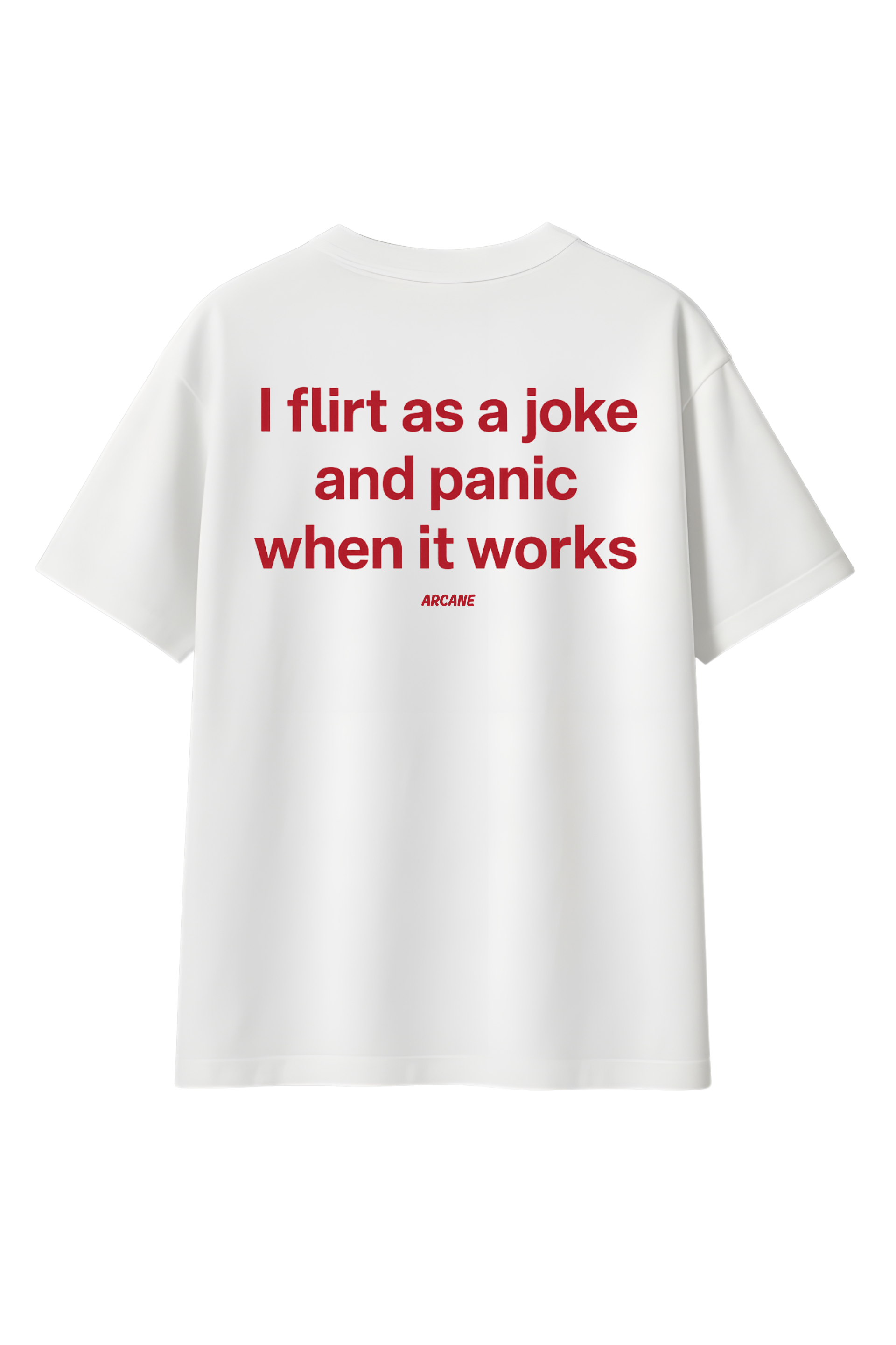 I Flirt As a Joke and Panic When It Works - Tee by Arcane